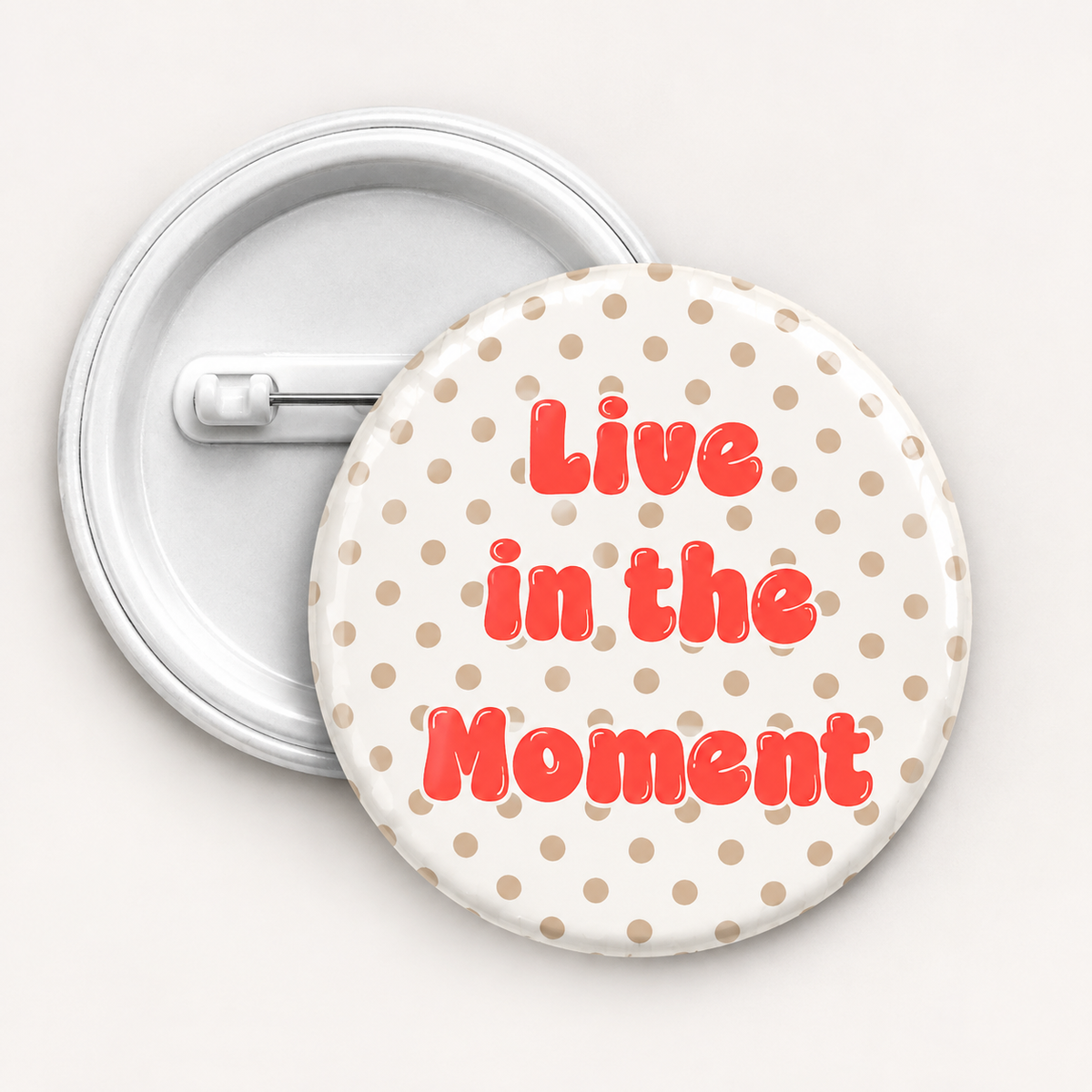 Live in the moment Button