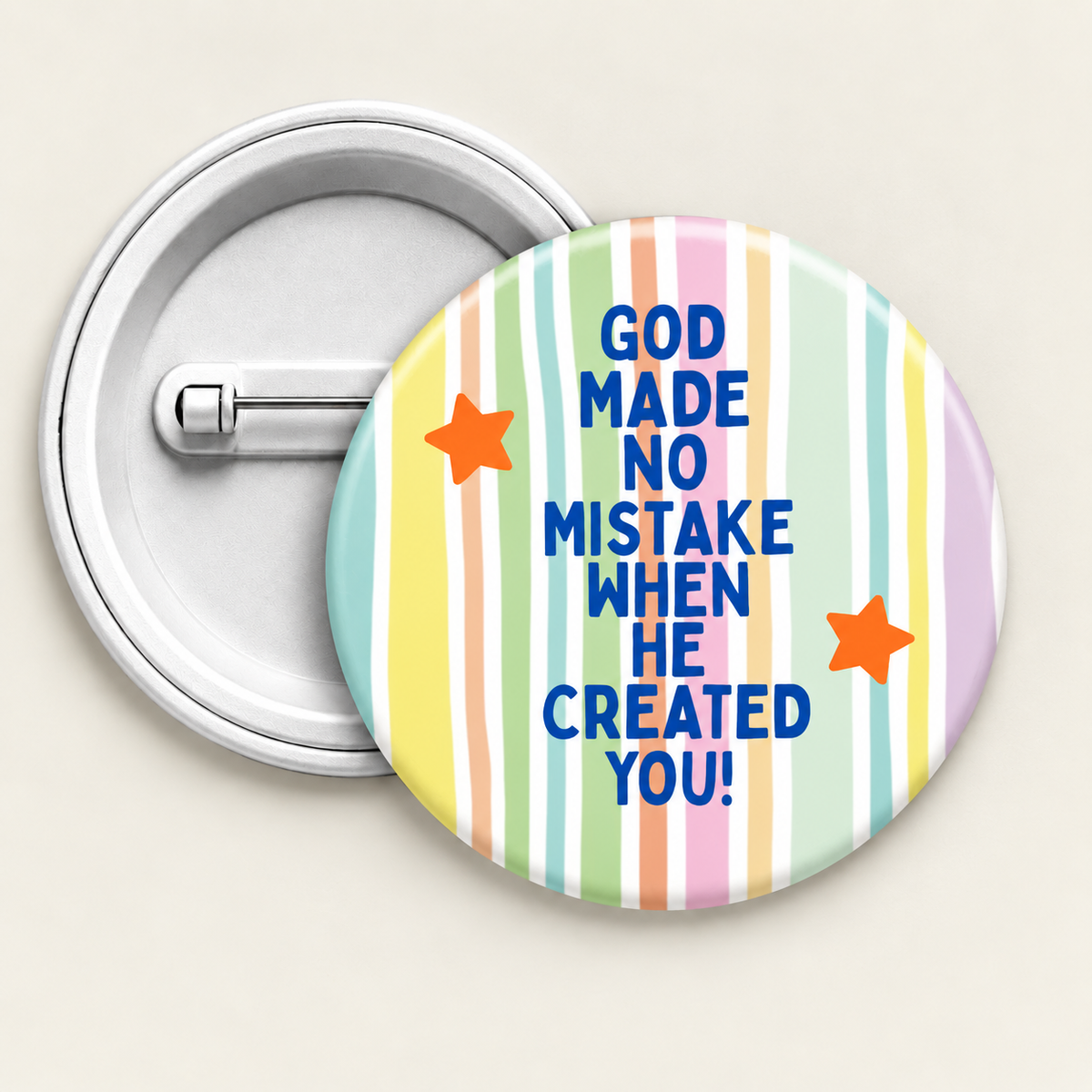 God made no mistake when He created you Button