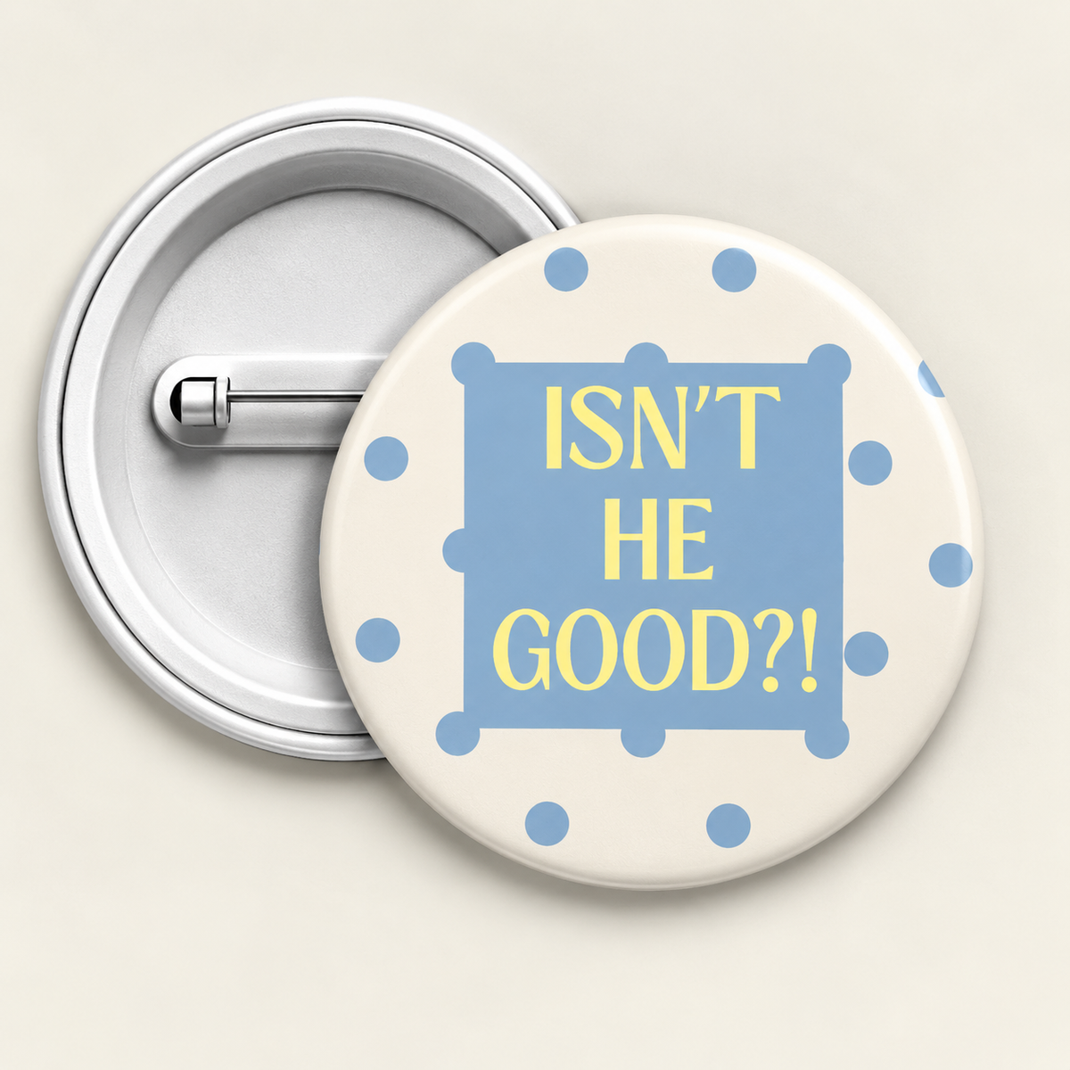 Isnt He good Button