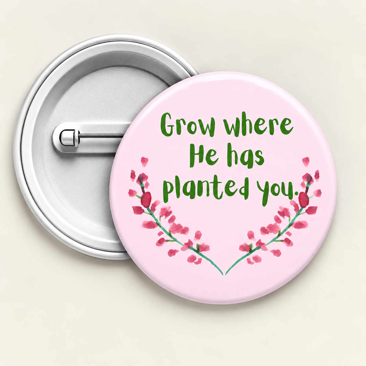 Grow where He has planted you Button