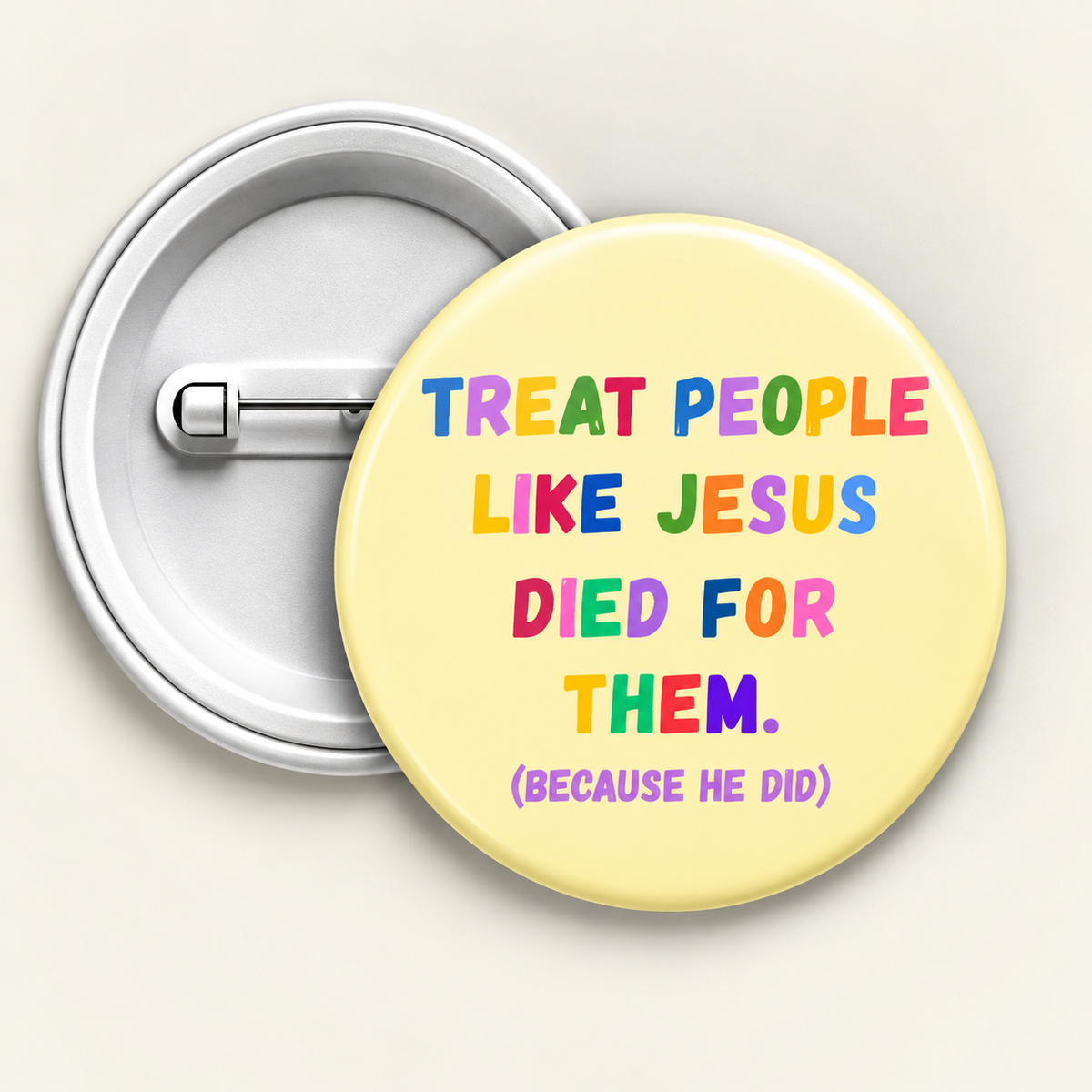 Treat people like Jesus died for them Button